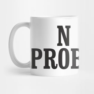 No Problem Mug